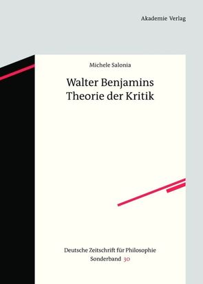 Walter Benjamins Theorie der Kritik von Salonia,  Michele