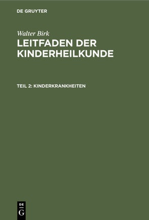 Walter Birk: Leitfaden der Kinderheilkunde / Kinderkrankheiten von Birk,  Walter