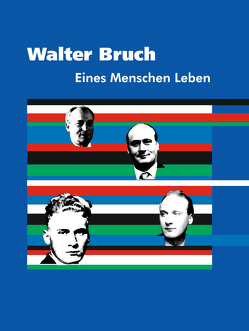 Walter Bruch – Eines Menschen Leben von Bruch,  Walter