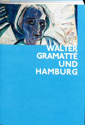 Walter Gramatté und Hamburg von Schick,  Karin, Stolzenburg,  Andreas