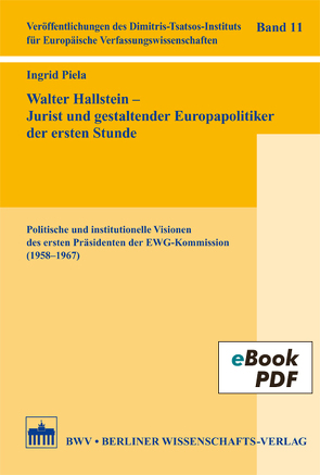 Walter Hallstein – Jurist und gestaltender Europapolitiker der ersten Stunde von Piela,  Ingrid