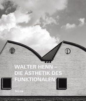 Walter Henn – Die Ästhetik des Funktionalen von Buttolo,  Susann, Lippert,  Hans-Georg