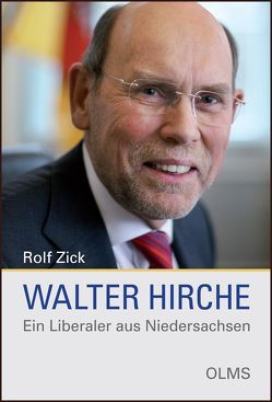 Walter Hirche – Ein Liberaler aus Niedersachsen von Zick,  Rolf