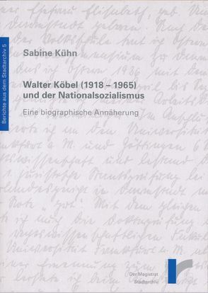 Walter Köbel ( 1918 – 1965) und der Nationalsozialismus von Kühn,  Sabine, Senska,  Gudrun