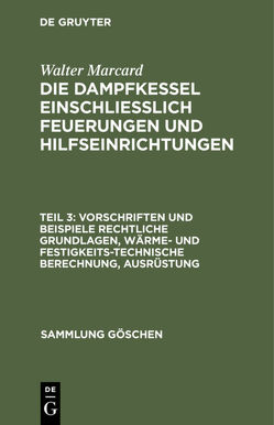 Walter Marcard: Die Dampfkessel einschliesslich Feuerungen und Hilfseinrichtungen / Vorschriften und Beispiele Rechtliche Grundlagen, wärme- und festigkeitstechnische Berechnung, Ausrüstung von Marcard,  Walter