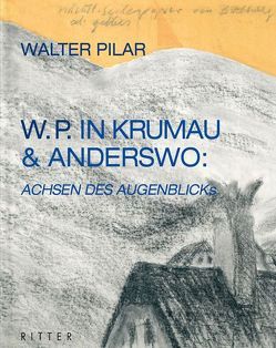 Walter Pilar in Krumau und anderswo von Pilar,  Walter