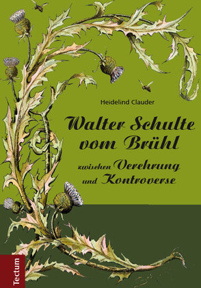 Walter Schulte vom Brühl – zwischen Verehrung und Kontroverse von Clauder,  Heidelind
