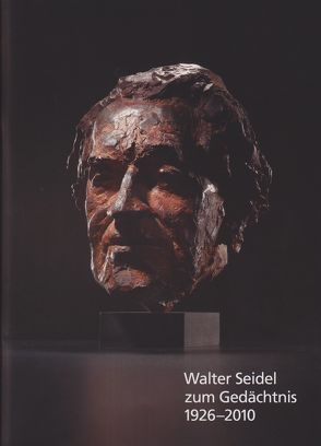 Walter Seidel zum Gedächtnis 1926-2010 von Ahrens,  Helmut, Lehmann,  Karl, Lübbering,  Marcus, Reifenberg,  Peter, Scheele,  Paul-Werner, Scherf,  Ferdinand