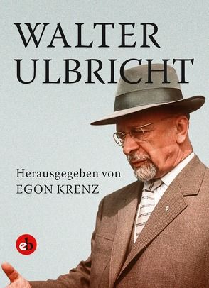 Walter Ulbricht von Krenz,  Egon