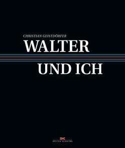 Walter und ich von Geistdörfer,  Christian