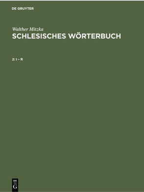 Walther Mitzka: Schlesisches Wörterbuch / I – R von Mitzka,  Walter