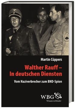 Walther Rauff – In deutschen Diensten von Cüppers,  Martin, Mallmann,  Klaus-Michael