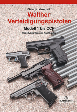 Walther Verteidigungspistolen Modell 1 bis CCP von Marschall,  Dieter H