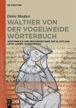 Walther von der Vogelweide Wörterbuch von Meeßen,  Dörte