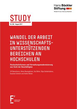 Wandel der Arbeit in wissenschaftsunterstützenden Bereichen an Hochschulen von Banscherus,  Ulf, Baumgärtner,  Alena, Böhm,  Uta, Golubchykova,  Olga, Schmitt,  Susanne, Wolter,  Andrä