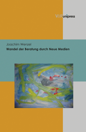 Wandel der Beratung durch Neue Medien von Wenzel,  Joachim