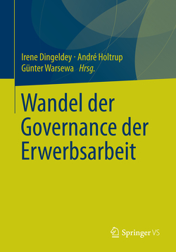 Wandel der Governance der Erwerbsarbeit von Dingeldey,  Irene, Holtrup,  André, Warsewa,  Günter