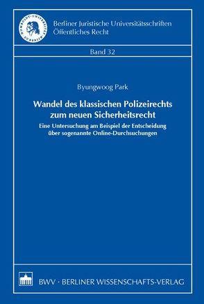 Wandel des klassischen Polizeirechts zum neuen Sicherheitsrecht von Park,  Byungwoog