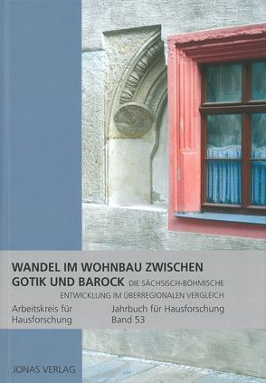 Wandel im Wohnbau zwischen Gotik und Barock – Die sächsisch-böhmische Entwicklung im überregionalen Vergleich von de Vries,  Dirk J., Furrer,  Benno, Goer,  Michael, Klein,  Ulrich, Stiewe,  Heinrich, Weidlich,  Ariane