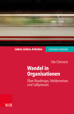 Wandel in Organisationen von Clement,  Ute, Schweitzer,  Jochen, von Schlippe,  Arist