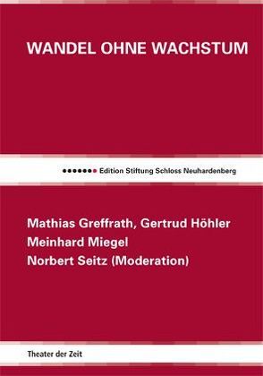Wandel ohne Wachstum von Greffrath,  Mathias, Höhler,  Gertrud, Kauffmann,  Bernd, Miegel,  Meinhard, Seitz,  Norbert