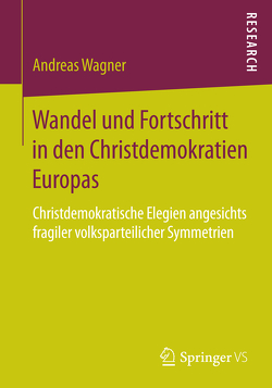 Wandel und Fortschritt in den Christdemokratien Europas von Wagner,  Andreas