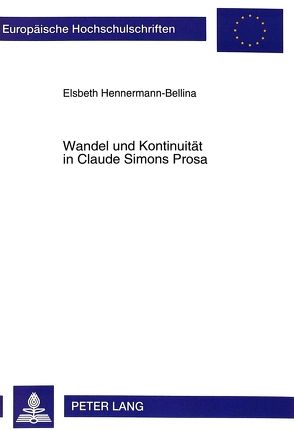 Wandel und Kontinuität in Claude Simons Prosa von Hennermann-Bellina,  Elsbeth
