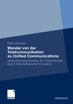 Wandel von der Telekommunikation zu Unified Communications von Lehmann,  Ralf