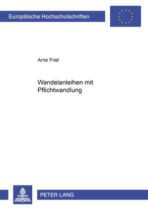 Wandelanleihen mit Pflichtwandlung von Friel,  Arne