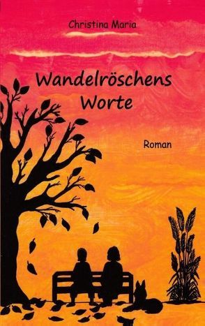 Wandelröschens Worte von Maria,  Christina