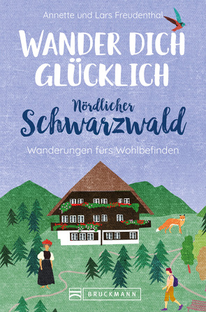 Wander dich glücklich – Nördlicher Schwarzwald von Freudenthal,  Lars und Annette