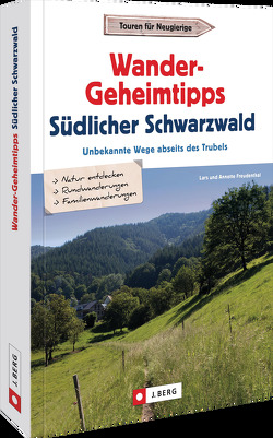 Wander-Geheimtipps Südlicher Schwarzwald von Freudenthal,  Lars und Annette