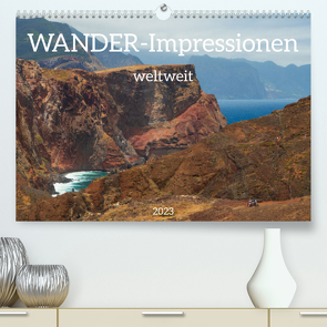 Wander-Impressionen weltweit (Premium, hochwertiger DIN A2 Wandkalender 2023, Kunstdruck in Hochglanz) von Scharnhorst,  Birgit