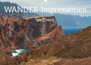 Wander-Impressionen weltweit (Wandkalender 2023 DIN A3 quer) von Scharnhorst,  Birgit