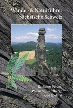 Wander- und Naturführer Sächsische Schweiz / Band 2 – Rathener Felsen, Polenztal, Tafelberge und Bielatal von Rölke,  Peter