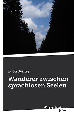 Wanderer zwischen sprachlosen Seelen von Syring,  Egon
