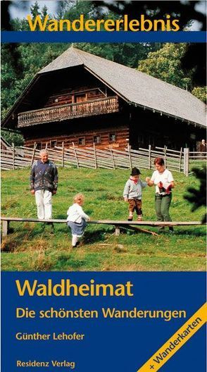 Wandererlebnis Waldheimat von Lehofer,  Günter