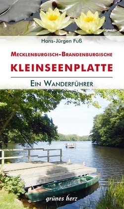 Wanderführer Mecklenburgisch-Brandenburgische Kleinseenplatte von Fuß,  Hans-Jürgen