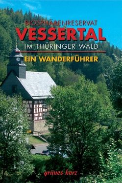 Wanderführer Biosphärenreservat Vessertal im Thüringer Wald von Gebhardt,  Lutz, Weiss,  Eberhard