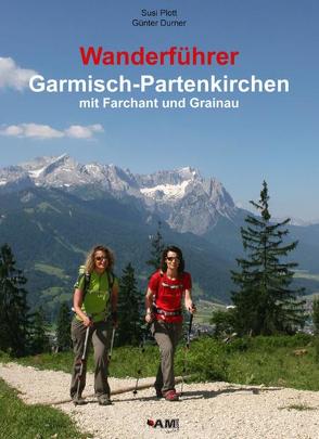 Wanderführer Garmisch-Partenkirchen mit Farchant und Grainau von Durner,  Günter, Plott,  Susi