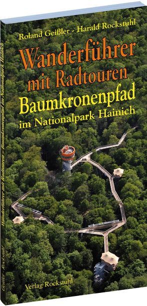 Wanderführer mit Radtouren Baumkronenpfad im Nationalpark Hainich von Geissler,  Roland, Müller,  Rüdiger, Rockstuhl,  Harald