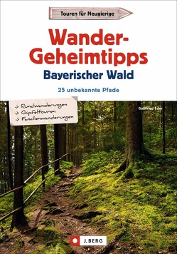 Wandergeheimtipps Bayerischer Wald von Eder,  Gottfried