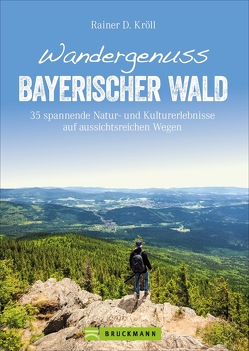 Wandergenuss Bayerischer Wald von Kröll,  Rainer D.