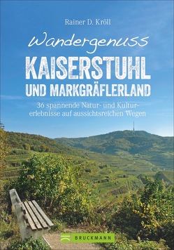 Wandergenuss Kaiserstuhl und Markgräflerland von Kröll,  Rainer D.