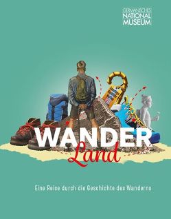 Wanderland. Eine Reise durch die Geschichte des Wanderns von Brehm,  Thomas, Kammel,  Frank Matthias, Selheim,  Claudia