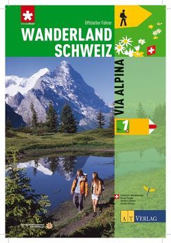 Wanderland Schweiz Bd. 1 – Via Alpina von Coulin,  David, Gisler,  Guido
