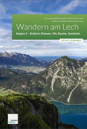 Wandern am Lech – Region 2 – Rotlech, Plansee, Vils, Reutte, Tannheim von Fiebrandt,  Detlef
