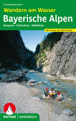 Wandern am Wasser Bayerischen Alpen von Baumann,  Franziska