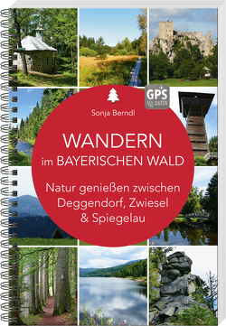 Wandern im Bayerischen Wald von Berndl,  Sonja