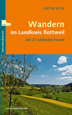 Wandern im Landkreis Rottweil von Buck,  Dieter
